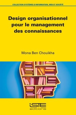 Design organisationnel pour le management des connaissances - Chouikha, Mona Ben