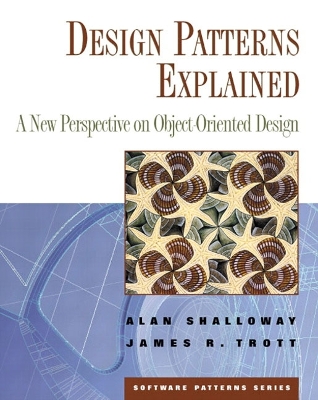 Design Patterns Explained: A New Perspective on Object-Oriented Design - Shalloway, Alan, and Trott, James