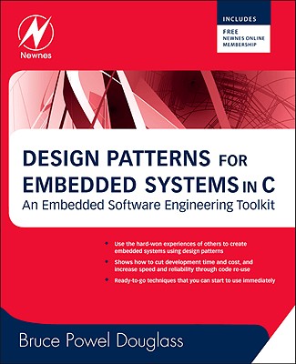 Design Patterns for Embedded Systems in C: An Embedded Software Engineering Toolkit - Douglass, Bruce Powel