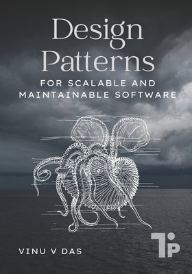 Design Patterns: For Scalable and Maintainable Software - V Das, Vinu