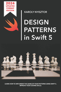 Design Patterns in Swift 5: Learn How to Implement the Gang of Four Design Patterns Using Swift 5. Improve Your Coding Skills.