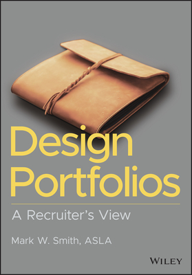 Design Portfolios: A Recruiter's View - Smith, Mark W