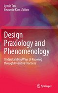 Design Praxiology and Phenomenology: Understanding Ways of Knowing through Inventive Practices