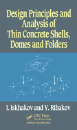 Design Principles and Analysis of Thin Concrete Shells, Domes and Folders