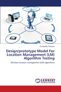 Design/Prototype Model for Location Management (LM) Algorithm Testing