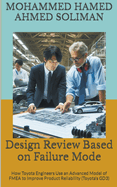 Design Review Based on Failure Mode: How Toyota Engineers Use an Advanced Model of FMEA to Improve Product Reliability (Toyota's GD3)