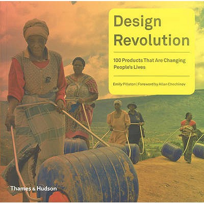 Design Revolution:100 Products That Are Changing People's Lives - Pilloton, Emily