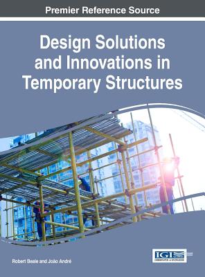 Design Solutions and Innovations in Temporary Structures - Beale, Robert, and Andr, Joo