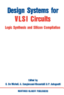 Design Systems for VLSI Circuits: Logic Synthesis and Silicon Compilation