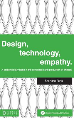 Design, Technology, Empathy: A Contemporary Issue in the Conception and Production of Artifacts - Paris, Spartaco