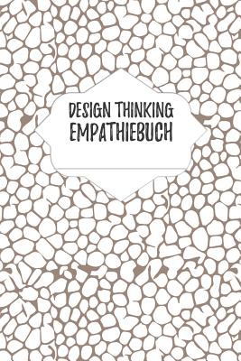 Design Thinking Empathiebuch: Notizbuch fr Interviews im Design Thinking Prozess - fr den iterativen und agilen Prozess in der Unternehmensentwicklung - Journals, Hr, and Businessdesign, Isynergy