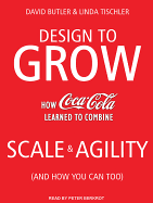 Design to Grow: How Coca-Cola Learned to Combine Scale and Agility (and How You Can Too)