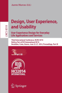 Design, User Experience, and Usability: User Experience Design for Everyday Life Applications and Services: Third International Conference, DUXU 2014, Held as Part of HCI International 2014, Heraklion, Crete, Greece, June 22-27, 2014, Proceedings, Part... - Marcus, Aaron (Editor)