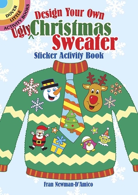 Design Your Own Ugly Christmas Sweater Sticker Activity Book - Newman-D'Amico, Fran