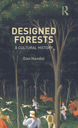 Designed Forests: A Cultural History