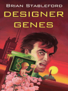 Designer Genes: Tales from the Biotech Revolution - Stableford, Brian M