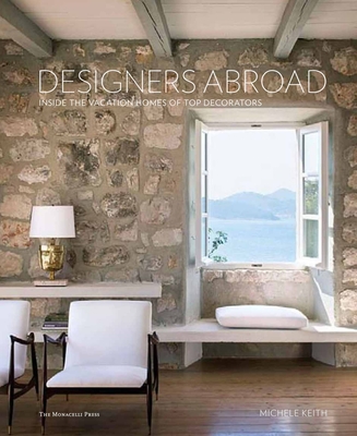 Designers Abroad: Inside the Vacation Homes of Top Decorators - Keith, Michele