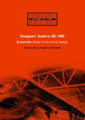 Designers' Guide to EN 1990 Eurocode: Basis of Structural Design - Gulvanessian, Haig, and Calgaro, Jean-Armand, and Holicky, Milan