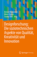 Designforschung: Die Soziotechnischen Aspekte Von Qualit?t, Kreativit?t Und Innovation