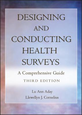 Designing and Conducting Health Surveys: A Comprehensive Guide - Aday, Lu Ann, and Cornelius, Llewellyn J