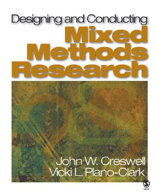 Designing and Conducting Mixed Methods Research - Creswell, John W, Dr., and Plano Clark, Vicki L, Dr.