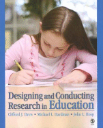 Designing and Conducting Research in Education - Drew, Clifford J, Dr., and Hardman, Michael L, Dr., and Hosp, John L, PhD