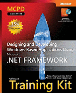 Designing and Developing Windows (R)-Based Applications Using the Microsoft (R) .NET Framework: MCPD Self-Paced Training Kit (Exam 70-548)