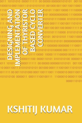 Designing and Implementation of Thyristor Based Cyclo Converter - Sharma, Hitesh, and Mahato, Mithlesh Kumar, and Sharma, Laxmi Narain