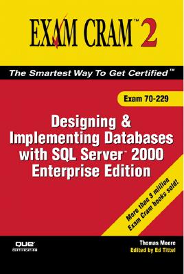 Designing and Implementing Databases with SQL Server 2000 Enterprise Edition: Exam 70-229 - Moore, Thomas