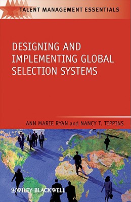 Designing and Implementing Global Selection Systems - Ryan, Anne G, and Tippins, Nancy T