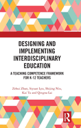 Designing and Implementing Interdisciplinary Education: A Teaching Competence Framework for K-12 Teachers