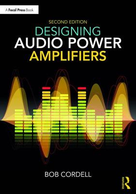 Designing Audio Power Amplifiers - Cordell, Bob