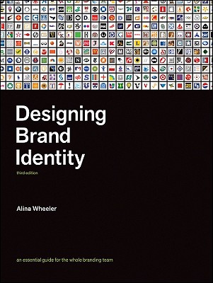 Designing Brand Identity: An Essential Guide for the Entire Branding Team - Wheeler, Alina
