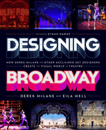 Designing Broadway: How Derek McLane and Other Acclaimed Set Designers Create the Visual World of Theatre