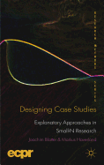 Designing Case Studies: Explanatory Approaches in Small-N Research