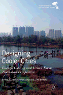 Designing Cooler Cities: Energy, Cooling and Urban Form: The Asian Perspective