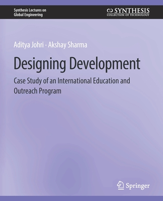 Designing Development: Case Study of an International Education and Outreach Program - Johri, Aditya, and Sharma, Akshay