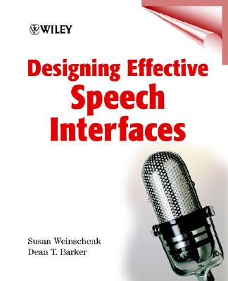 Designing Effective Speech Interfaces - Weinschenk, Susan, and Barker, Dean T