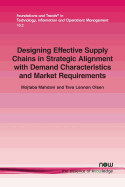 Designing Effective Supply Chains in Strategic Alignment with Demand Characteristics and Market Requirements