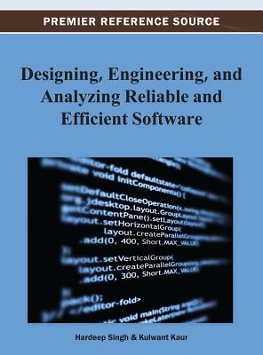 Designing, Engineering, and Analyzing Reliable and Efficient Software - Singh, Hardeep (Editor), and Kaur, Kulwant (Editor)