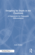Designing for Depth in the Classroom: A Framework for Purposeful Differentiation
