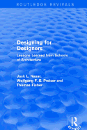 Designing for Designers (Routledge Revivals): Lessons Learned from Schools of Architecture