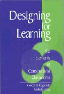 Designing for Learning: Six Elements in Constructivist Classrooms