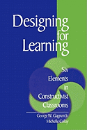 Designing for Learning: Six Elements in Constructivist Classrooms