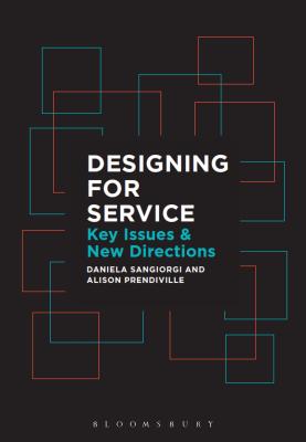 Designing for Service: Key Issues and New Directions - Sangiorgi, Daniela (Editor), and Prendiville, Alison (Editor)