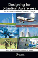 Designing for Situation Awareness: An Approach to User-Centered Design, Second Edition