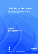 Designing for Zero Waste: Consumption, Technologies and the Built Environment