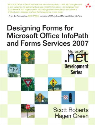 Designing Forms for Microsoft Office InfoPath and Forms Services - Roberts, Scott, and Green, Hagen