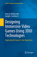 Designing Immersive Video Games using 3DUI Technologies: Improving the Gamer's User Experience