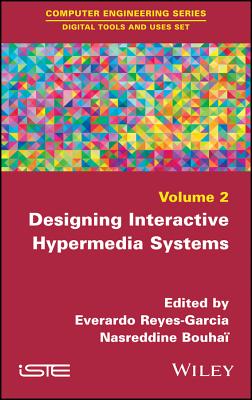 Designing Interactive Hypermedia Systems - Reyes-Garcia, Everardo (Editor), and Bouha, Nasreddine (Editor)